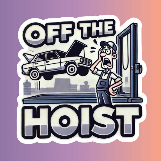Off the Hoist – Mechanic Blunder Sticker