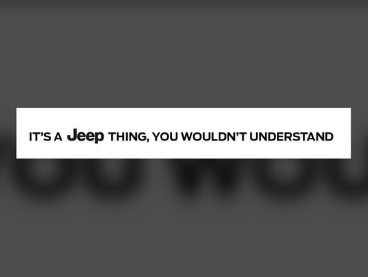 It's A Jeep Thing - You Wouldn't Understand
